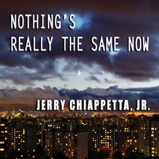 Single Release Nothing's Really the Same Now by Jerry Chiappetta Jr of MAINFRAME.band